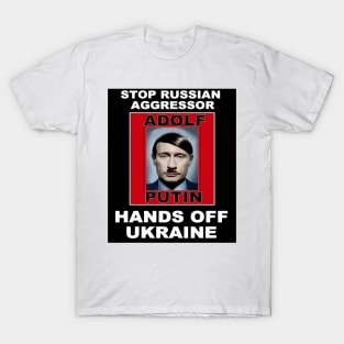 Stop Adolf Putin, Hands off Ukraine T-Shirt